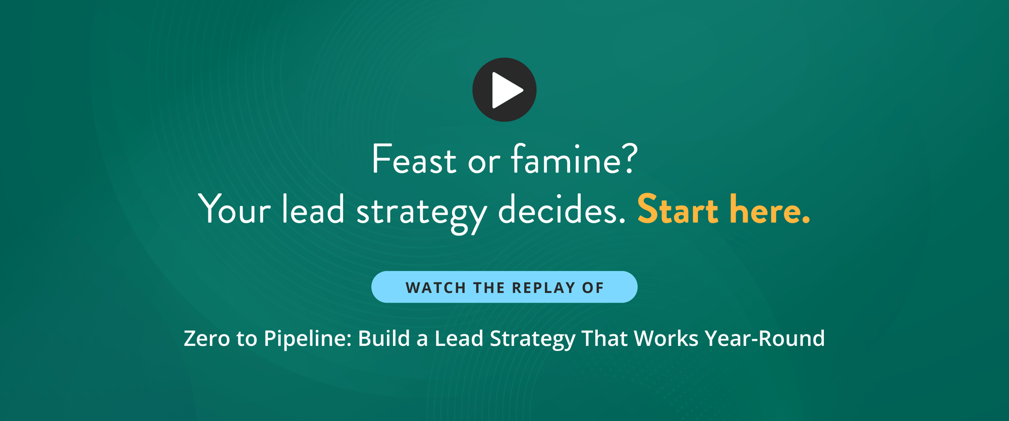 Feast or famine? Your lead strategy decides. Start here. Feast or famine? Your lead strategy decides. Start here.