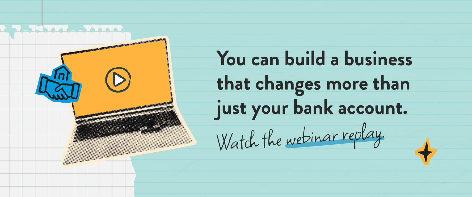 You can build a business that changes more than just your bank account.
